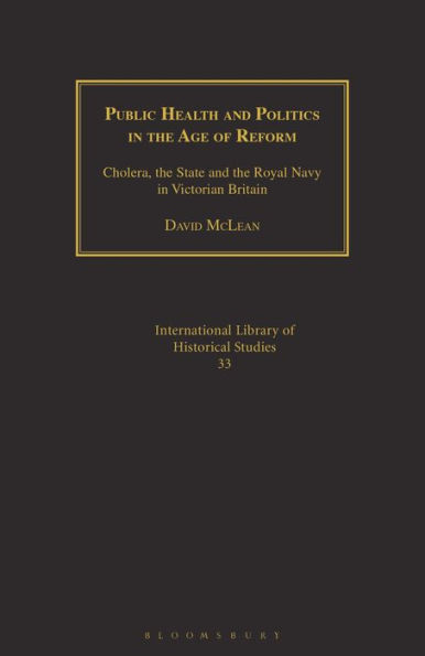 Public Health and Politics the Age of Reform: Cholera, State Royal Navy Victorian Britain