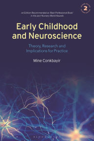 Title: Early Childhood and Neuroscience: Theory, Research and Implications for Practice, Author: Mine Conkbayir