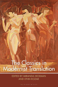 Title: The Classics in Modernist Translation, Author: Lynn Kozak