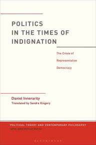 Title: Politics in the Times of Indignation: the Crisis of Representative Democracy, Author: Daniel Innerarity
