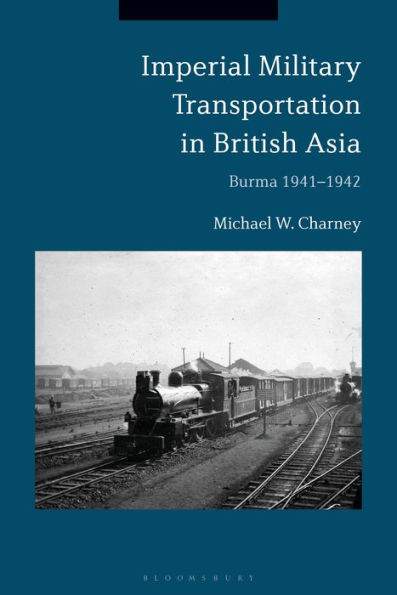Imperial Military Transportation British Asia: Burma 1941-1942