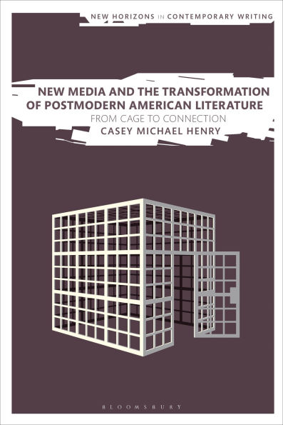 New Media and the Transformation of Postmodern American Literature: From Cage to Connection