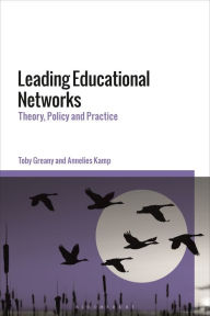 Title: Leading Educational Networks: Theory, Policy and Practice, Author: Toby Greany