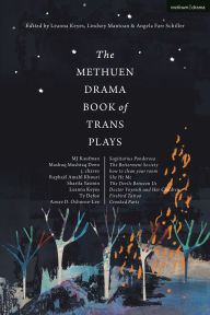 Title: The Methuen Drama Book of Trans Plays: Sagittarius Ponderosa; The Betterment Society; how to clean your room; She He Me; The Devils Between Us; Doctor Voynich and Her Children; Firebird Tattoo; Crooked Parts, Author: Azure D. Osborne-Lee