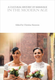 Title: A Cultural History of Marriage in the Modern Age, Author: Christina Simmons