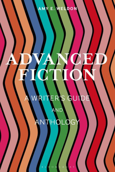 Advanced Fiction: A Writer's Guide and Anthology