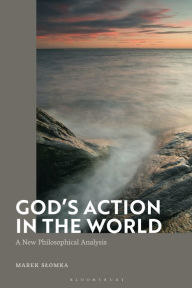 Title: God's Action in the World: A New Philosophical Analysis, Author: Marek Slomka