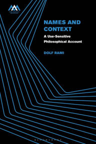 Title: Names and Context: A Use-Sensitive Philosophical Account, Author: Dolf Rami