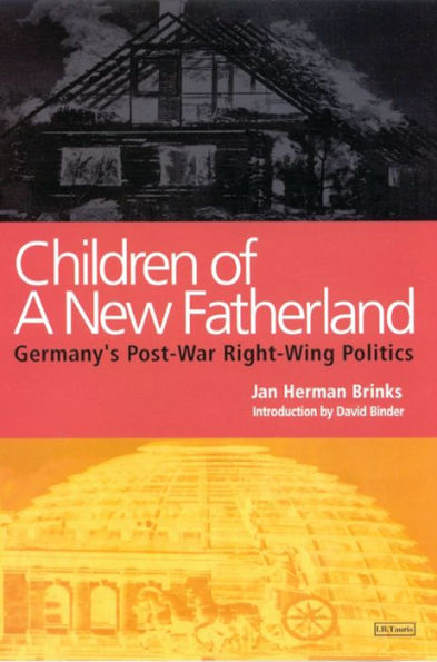 Children of a New Fatherland: Germany's Post-war Right Wing Politics