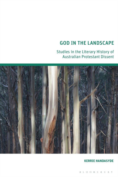 God the Landscape: Studies Literary History of Australian Protestant Dissent