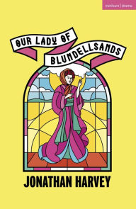 Title: Our Lady of Blundellsands, Author: Jonathan Harvey