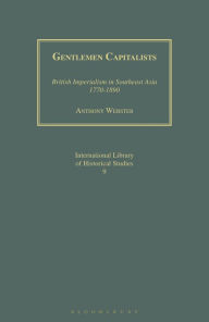 Title: Gentlemen Capitalists: British Imperialism in Southeast Asia 1770-1890, Author: Anthony Webster