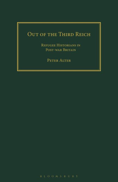 Out of the Third Reich: Refugee Historians in Post-war Britain