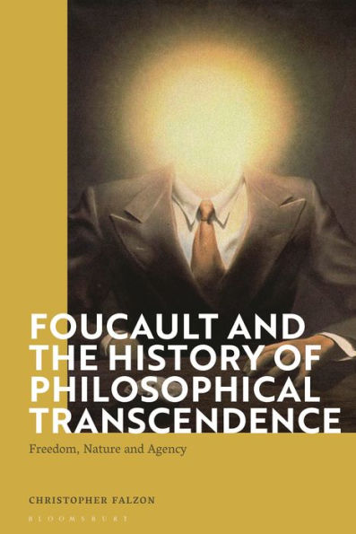Foucault and the History of Philosophical Transcendence: Freedom, Nature Agency