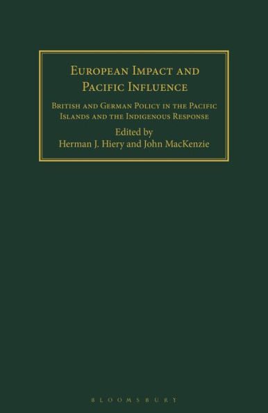 European Impact and Pacific Influence: British and German Policy in the Pacific Islands and the Indigenous Response