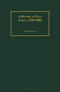 Title: A History of East Africa, 1592-1902, Author: R.W. Beachey