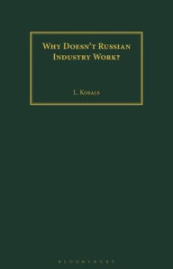 Title: Why Doesn't Russian Industry Work?, Author: L. Kosals