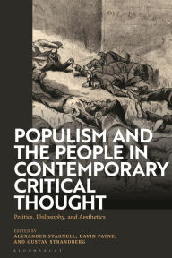 Title: Populism and The People in Contemporary Critical Thought: Politics, Philosophy, and Aesthetics, Author: Alexander Stagnell