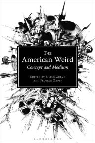 Title: The American Weird: Concept and Medium, Author: Julius Greve