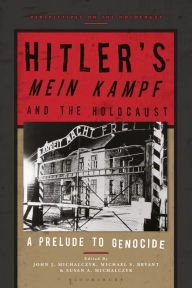 Title: Hitler's 'Mein Kampf' and the Holocaust: A Prelude to Genocide, Author: John J. Michalczyk