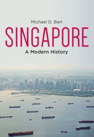 Title: Singapore: A Modern History, Author: Michael D. Barr