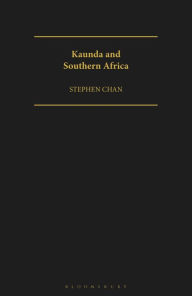 Title: Kaunda and Southern Africa, Author: Stephen Chan
