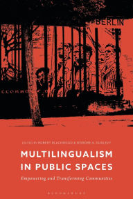 Title: Multilingualism in Public Spaces: Empowering and Transforming Communities, Author: Robert Blackwood