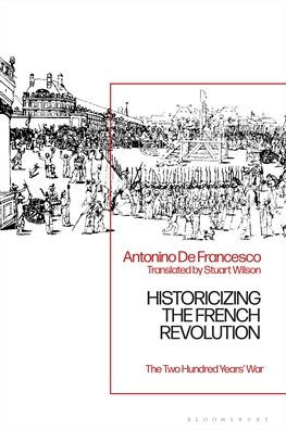 Historicizing The French Revolution: Two Hundred Years' War