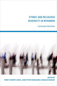 Title: Ethnic and Religious Diversity in Myanmar: Contested Identities, Author: Perry Schmidt-Leukel