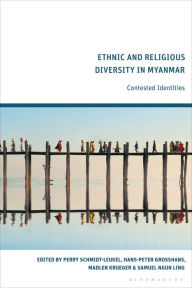 Title: Ethnic and Religious Diversity in Myanmar: Contested Identities, Author: Perry Schmidt-Leukel