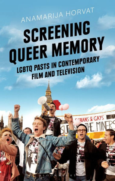 Screening Queer Memory: LGBTQ Pasts Contemporary Film and Television