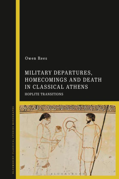 Military Departures, Homecomings and Death Classical Athens: Hoplite Transitions