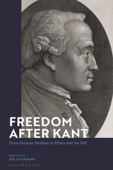 Freedom After Kant: From German Idealism to Ethics and the Self