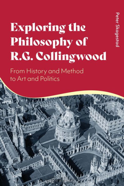 Exploring the Philosophy of R. G. Collingwood: From History and Method to Art Politics