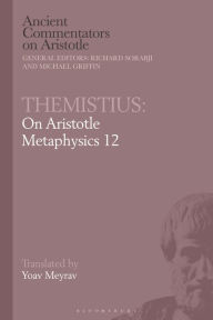 Download of free book Themistius: On Aristotle Metaphysics 12 by Yoav Meyrav, Michael Griffin, Richard Sorabji 9781350189294 English version 