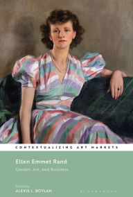 Title: Ellen Emmet Rand: Gender, Art, and Business, Author: Alexis L. Boylan