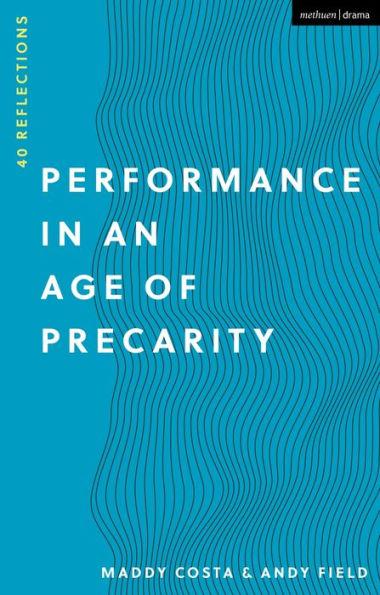 Performance an Age of Precarity: 40 Reflections