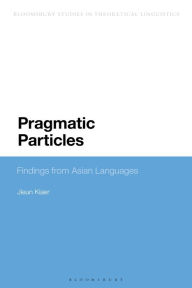 Title: Pragmatic Particles: Findings from Asian Languages, Author: Jieun Kiaer