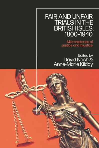 Fair and Unfair Trials the British Isles, 1800-1940: Microhistories of Justice Injustice