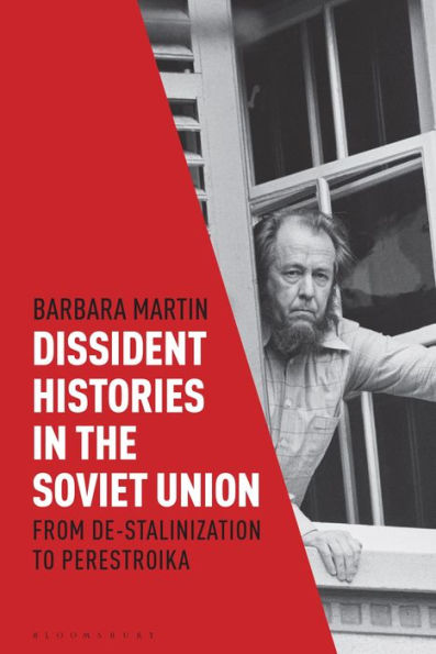 Dissident Histories the Soviet Union: From De-Stalinization to Perestroika