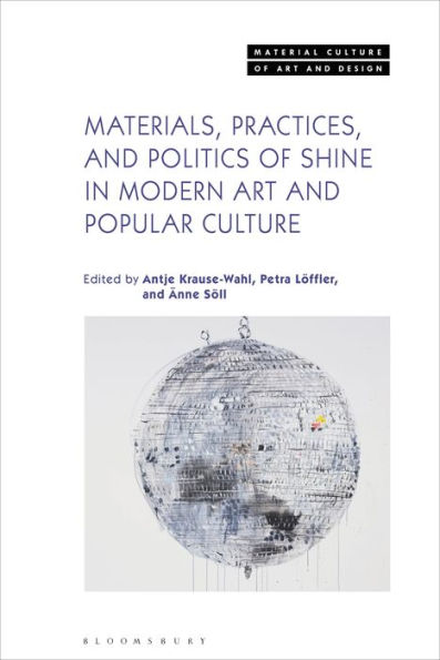 Materials, Practices, and Politics of Shine Modern Art Popular Culture