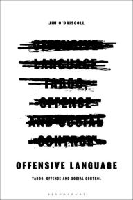 Title: Offensive Language: Taboo, Offence and Social Control, Author: Jim O'Driscoll