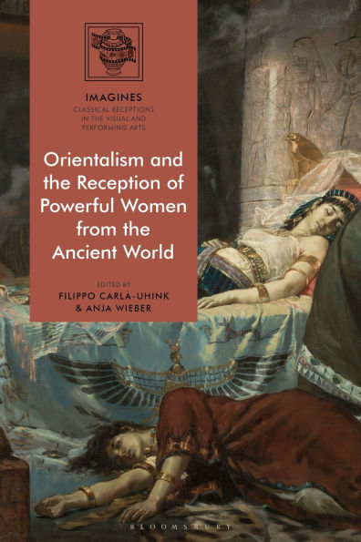 Orientalism and the Reception of Powerful Women from Ancient World