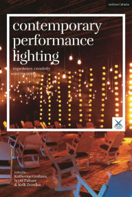 Title: Contemporary Performance Lighting: Experience, creativity and meaning, Author: Katherine Graham