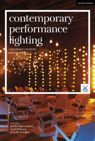 Title: Contemporary Performance Lighting: Experience, Creativity and Meaning, Author: Katherine Graham