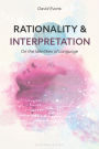 Rationality and Interpretation: On the Identities of Language