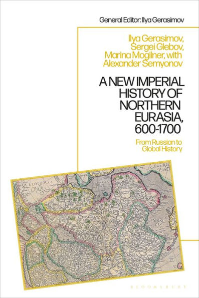 A New Imperial History of Northern Eurasia, 600-1700: From Russian to Global