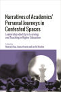 Narratives of Academics' Personal Journeys in Contested Spaces: Leadership Identity in Learning and Teaching in Higher Education