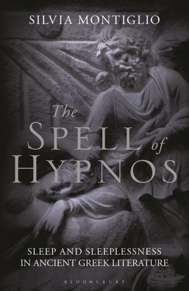 The Spell of Hypnos: Sleep and Sleeplessness Ancient Greek Literature