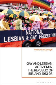 Title: Gay and Lesbian Activism in the Republic of Ireland, 1973-93, Author: Patrick McDonagh